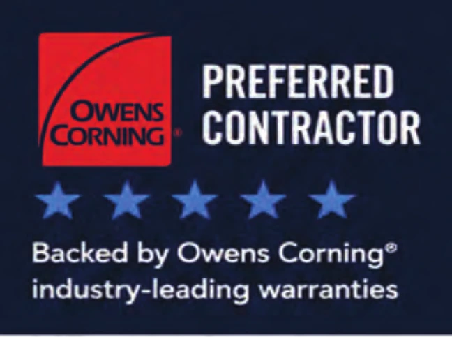 Owens Corning Preferred Contractor. Backed by Owens Corning industry-leading warranties.